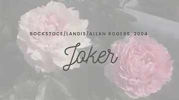 2021 Bloom Season - Joker (Bockstoce/Landis/Allan Rogers, 2004)